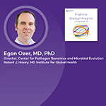 Podcast: Investigating Global Infectious Disease Threats With Egon Ozer, MD, PhD